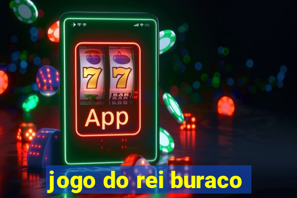 jogo do rei buraco